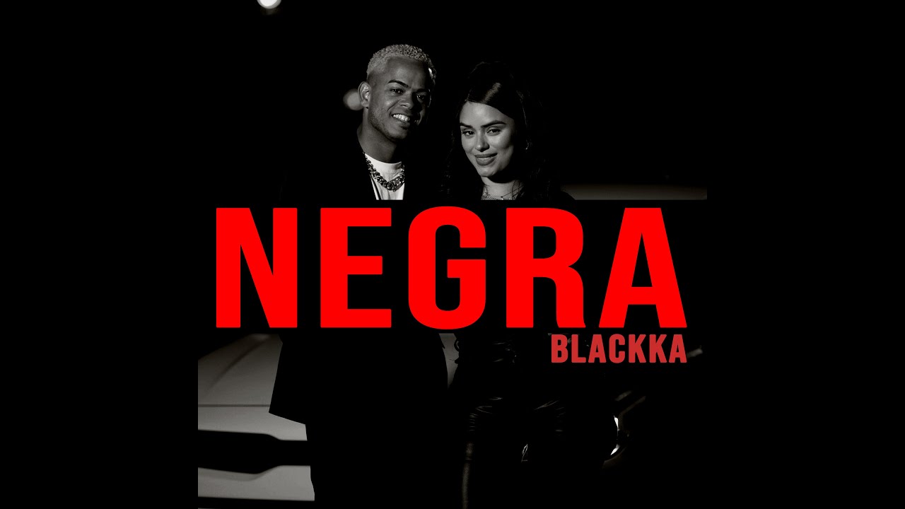Blackka - NEGRA  ( Video Official )