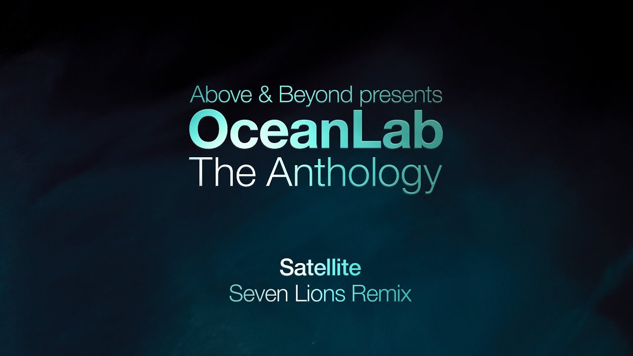 OceanLab - Satellite (Seven Lions Remix)