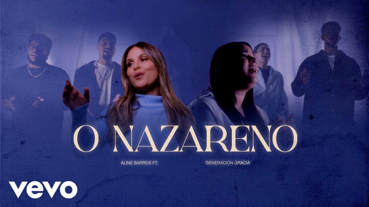 Aline Barros, Generación Gracia Música - O Nazareno