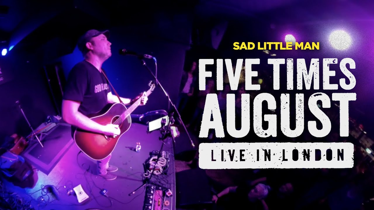 "Sad Little Man" (Live in London) by Five Times August | 2023