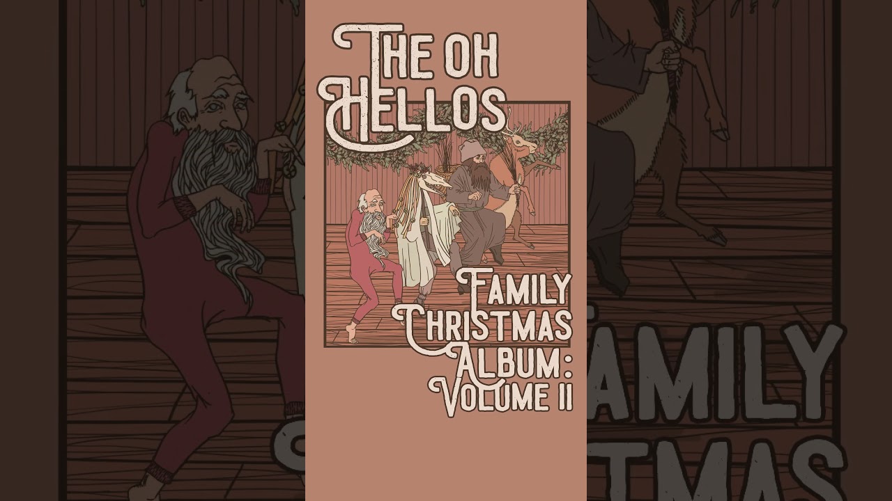 The Oh Hellos' Family Christmas Album: Volume II