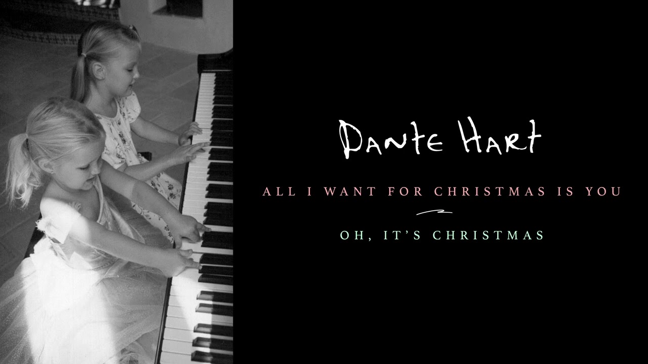 Dante Hart – "All I Want For Christmas Is You" & "Oh, It's Christmas"