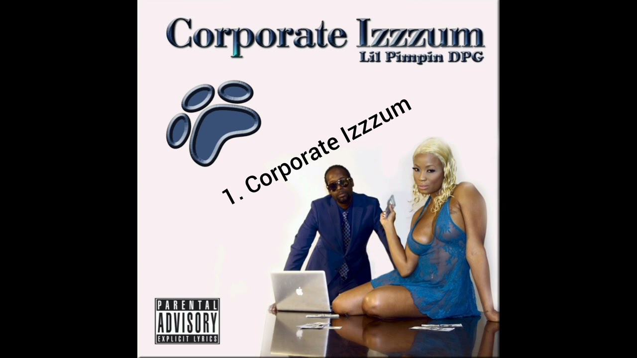1. Corporate Izzzum- Lil Pimpin DPG