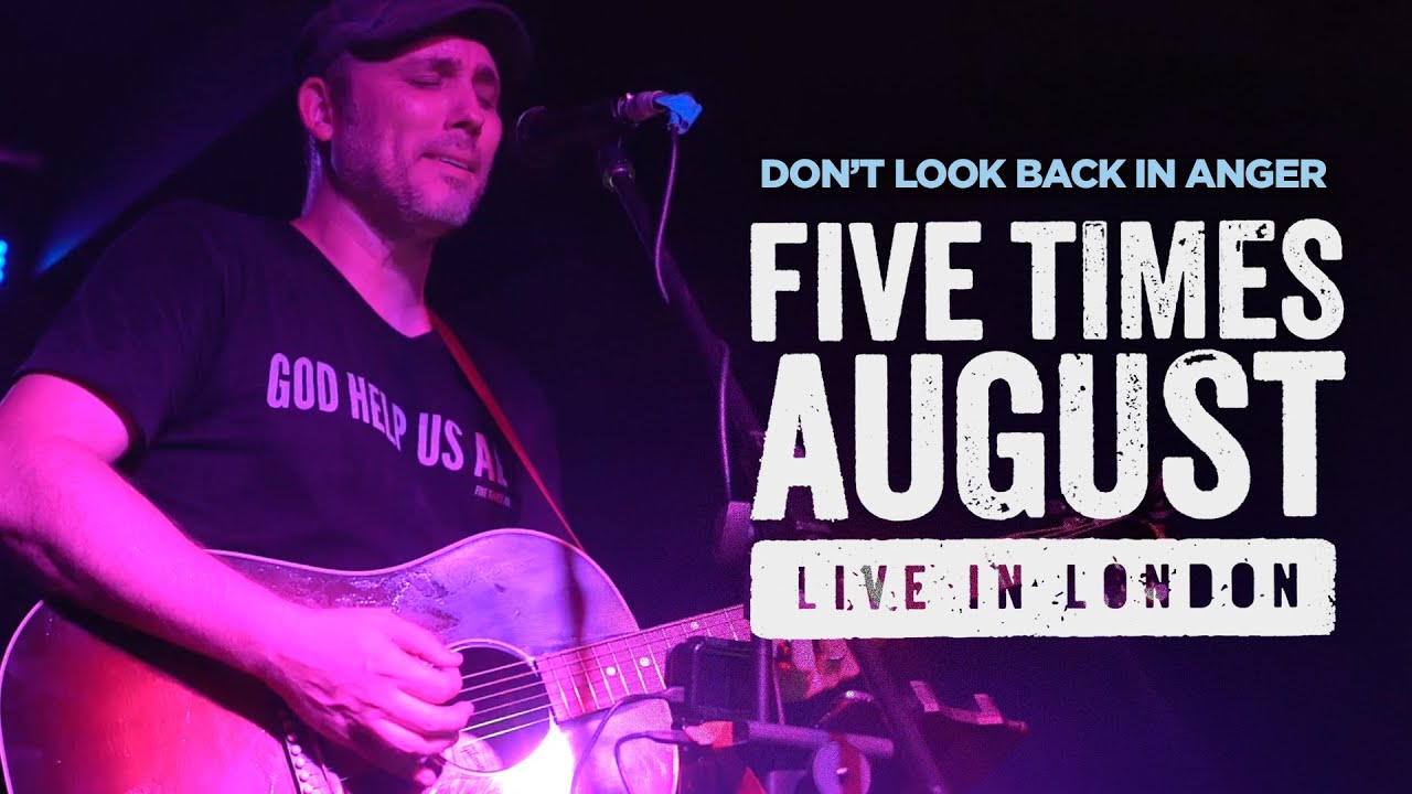 "Don't Look Back In Anger" (Live in London) by Five Times August | 2023 Oasis Cover