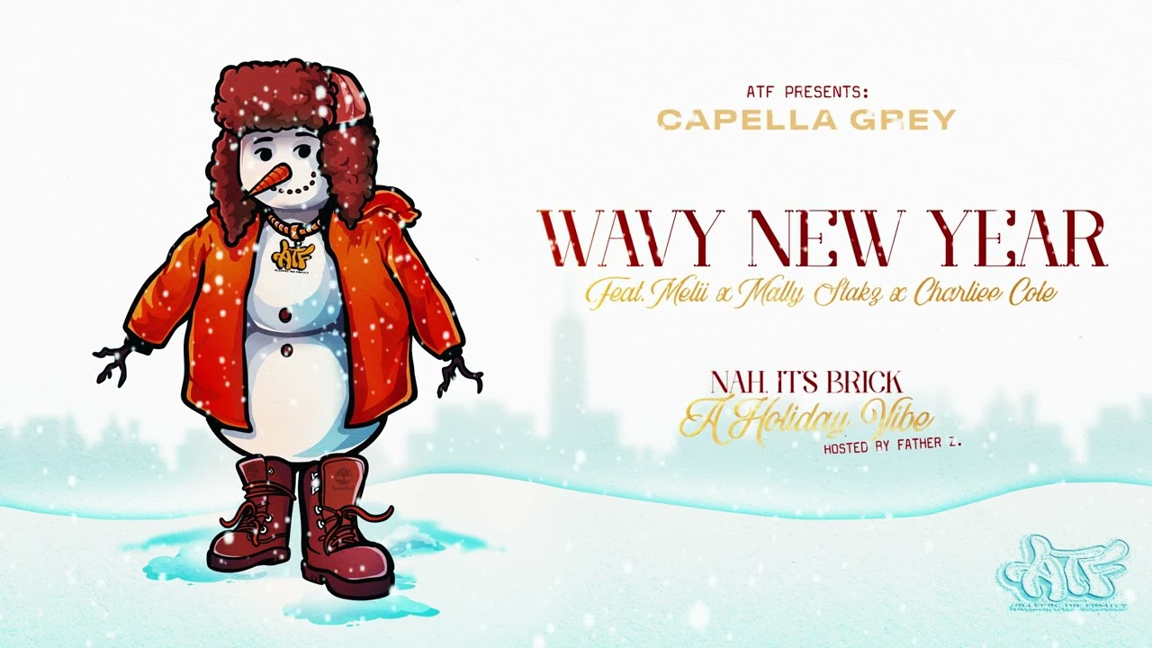 (7) WAVY NEW YEARS - Capella Grey feat. Melii x Mally Stakz x Charliee Cole [Nah Its Brick - E.P]