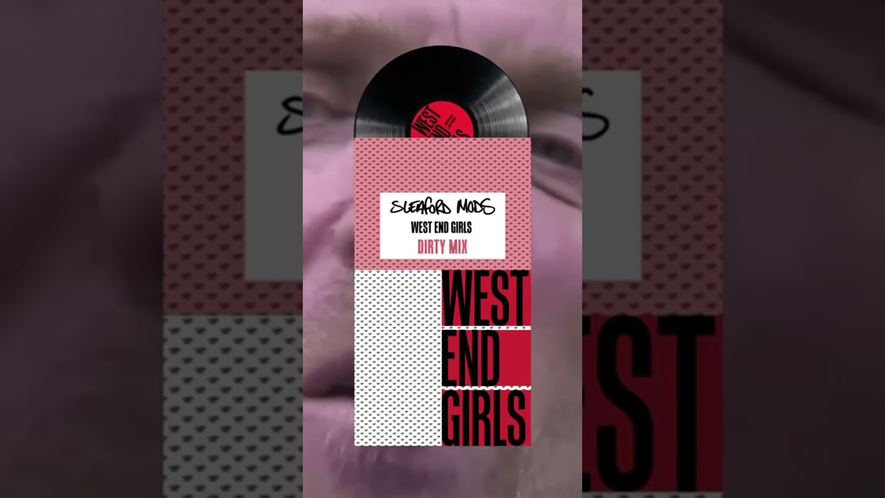 We heard you liked it dirty! West End Girls (Dirty Mix) is out now! #sleafordmods #westendgirls