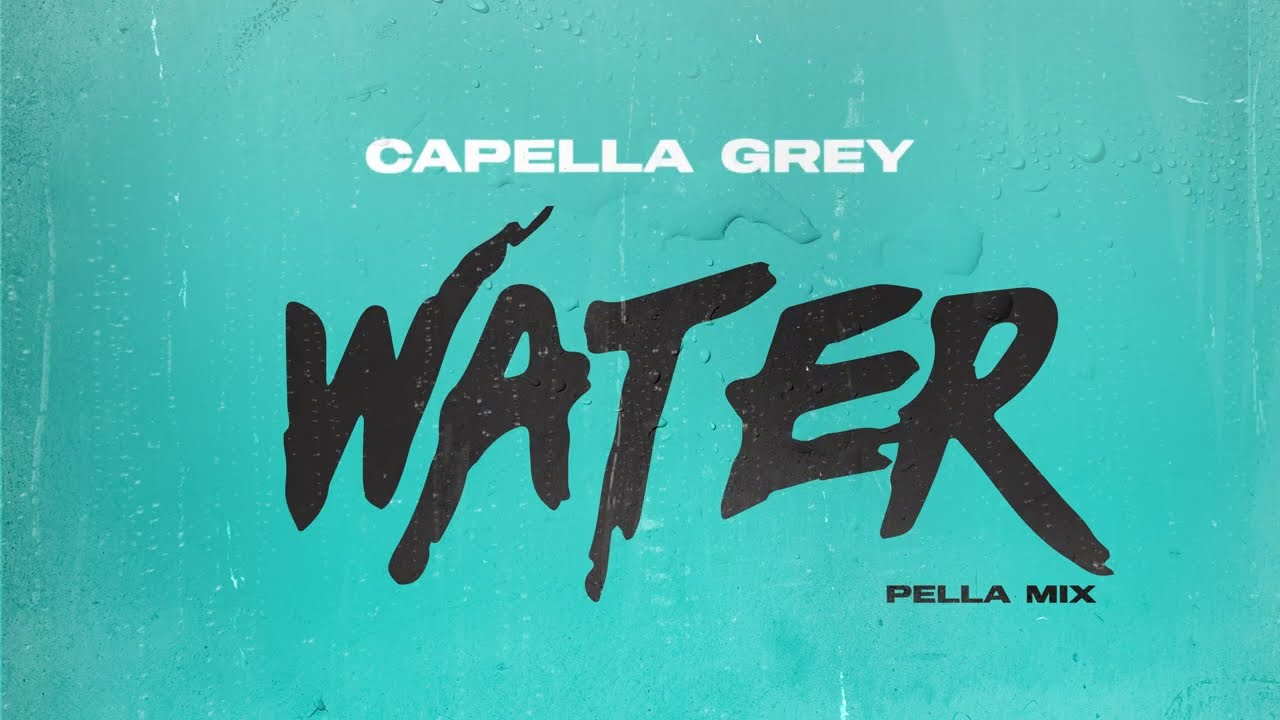 TYLA - WATER (PellaMix) Capella Grey LYRIC VIDEO