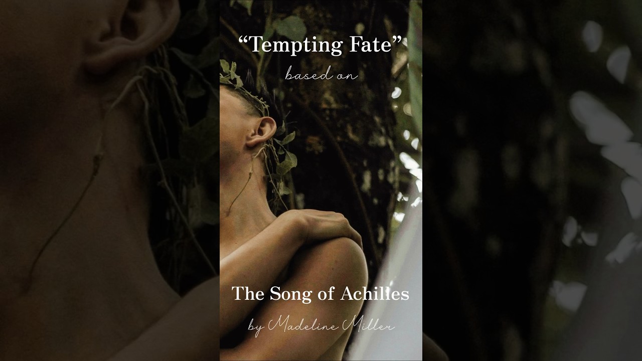“Tempting Fate” based on A Song of Achilles by Madeline Miller