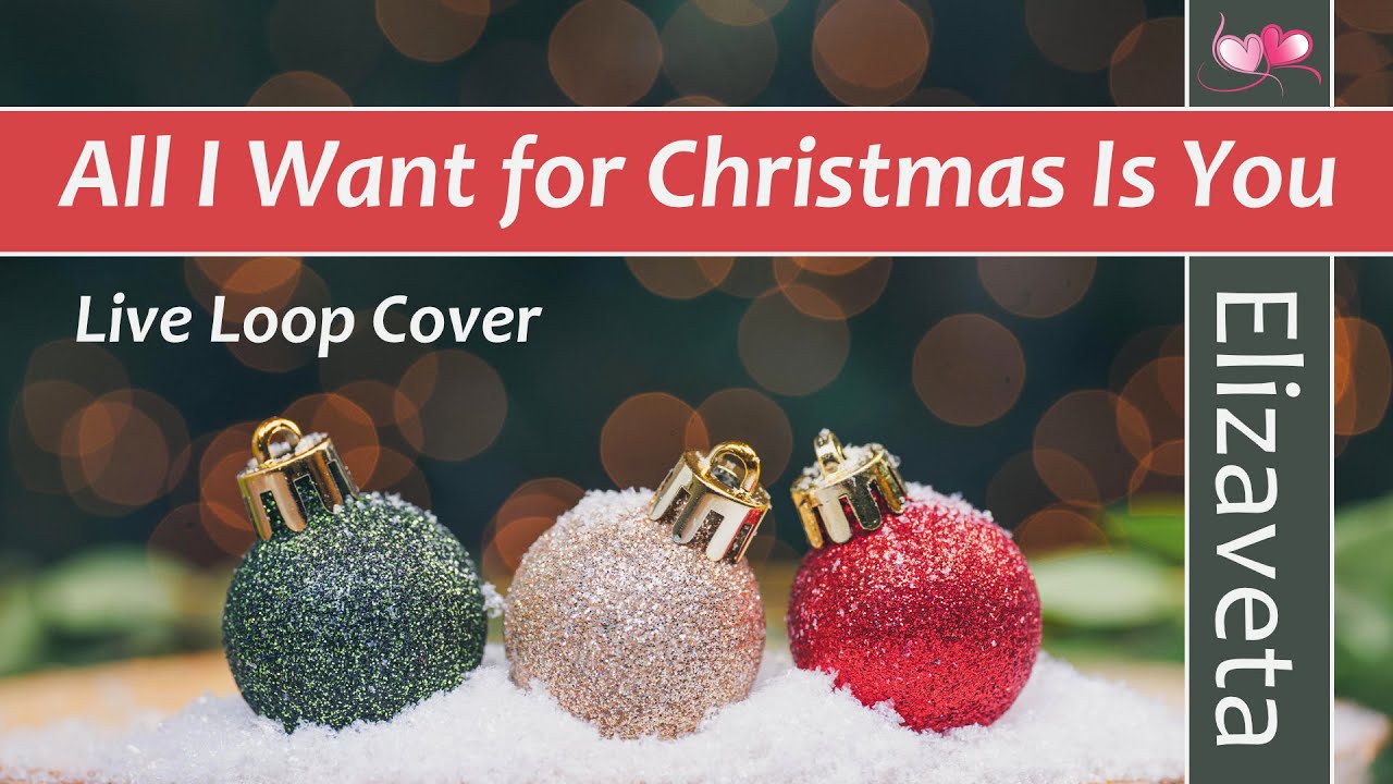 All I Want For Christmas Is You  (♫ Live Loop Cover by Elizaveta)