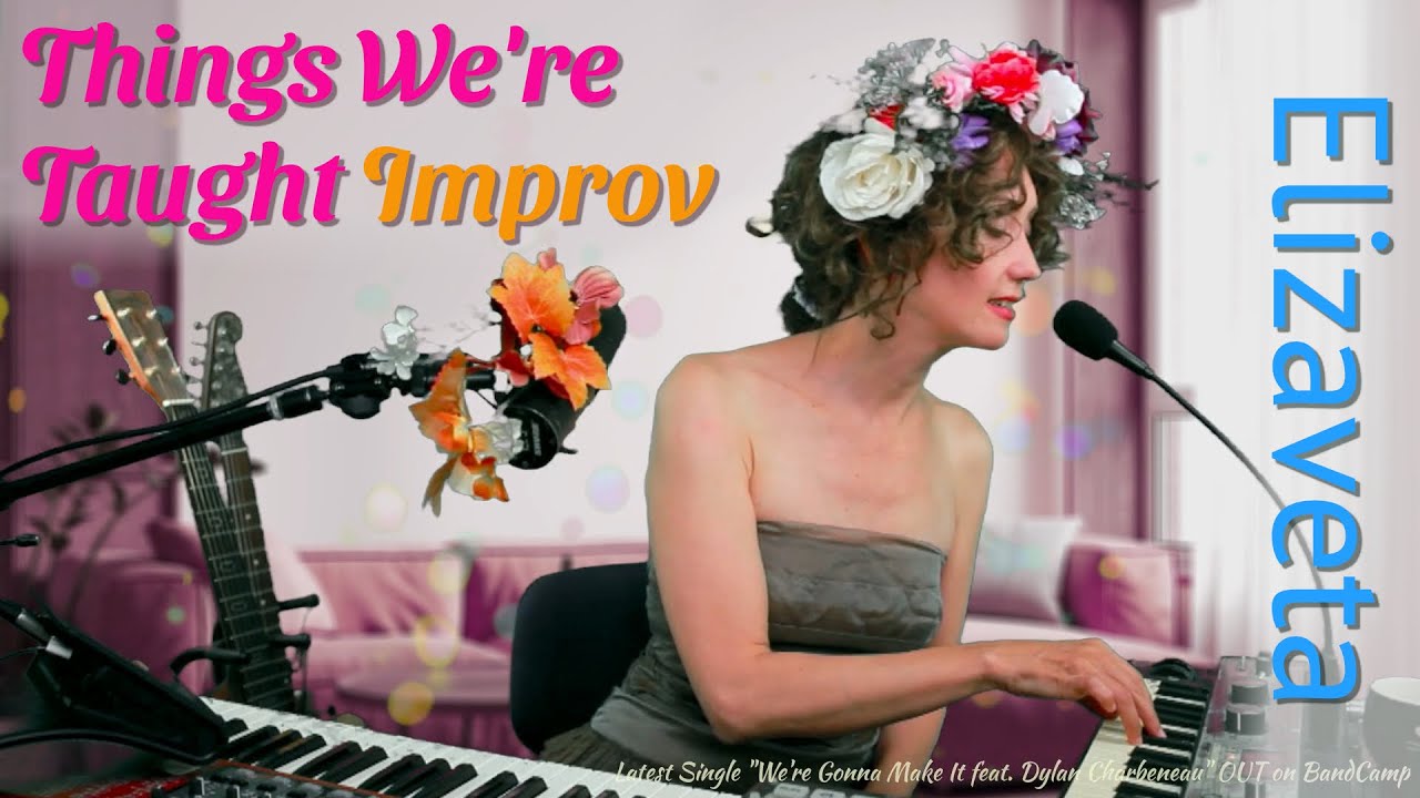 Things We're Taught (♫ Live Improv) - Elizaveta