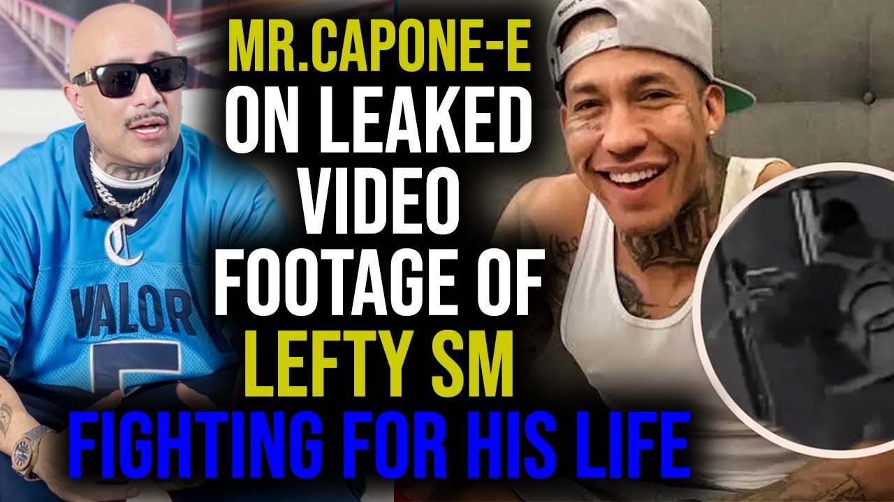 Mr.Capone-E On Leaked Footage Of LEFTY SM FIGHTING FOR HIS LIFE !