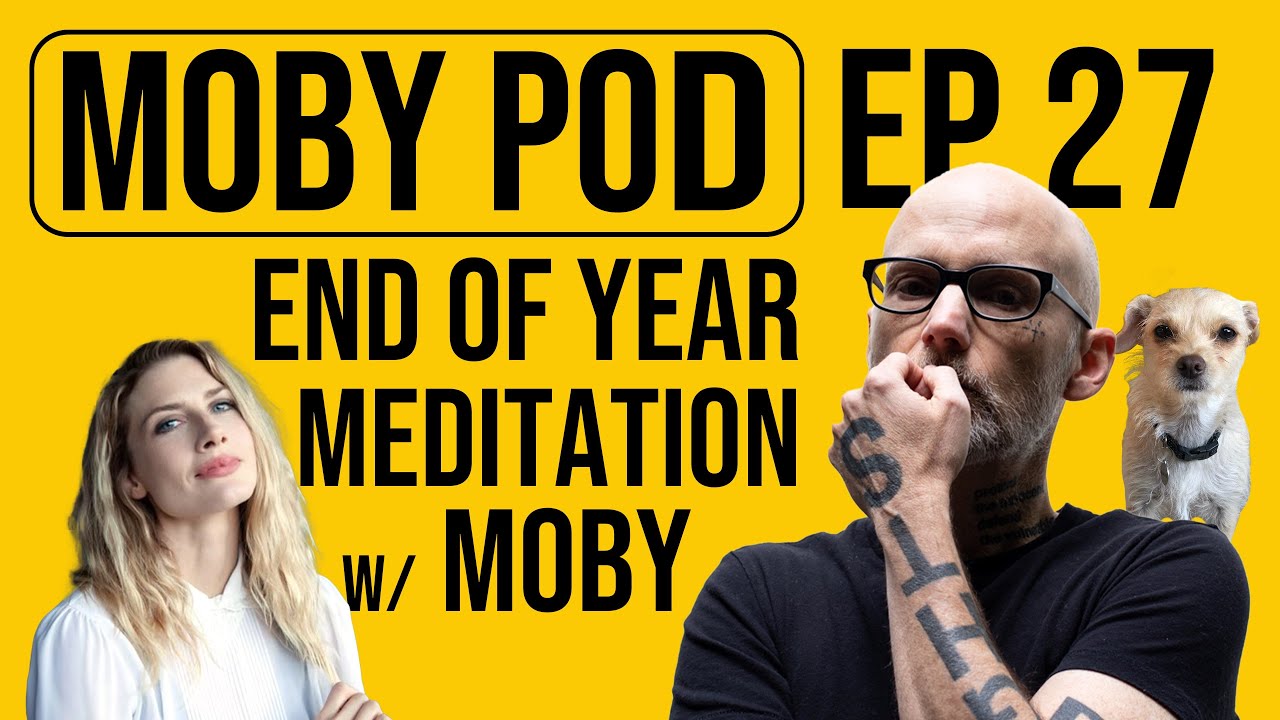 End of Year Meditation with Moby