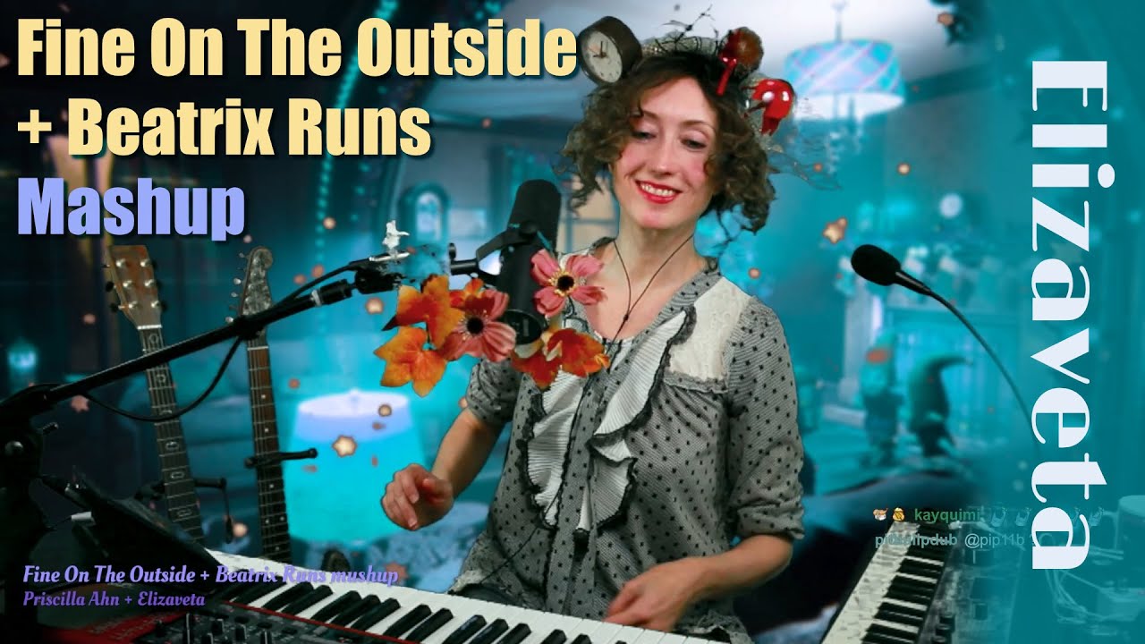 Fine On The Outside + Beatrix Runs  (♫ Live Mashup Cover by Elizaveta)
