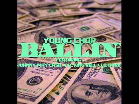 Young Chop Feat. Johnny May Cash, YB., King Rell & Lil Durk - Ballin (CDQ)