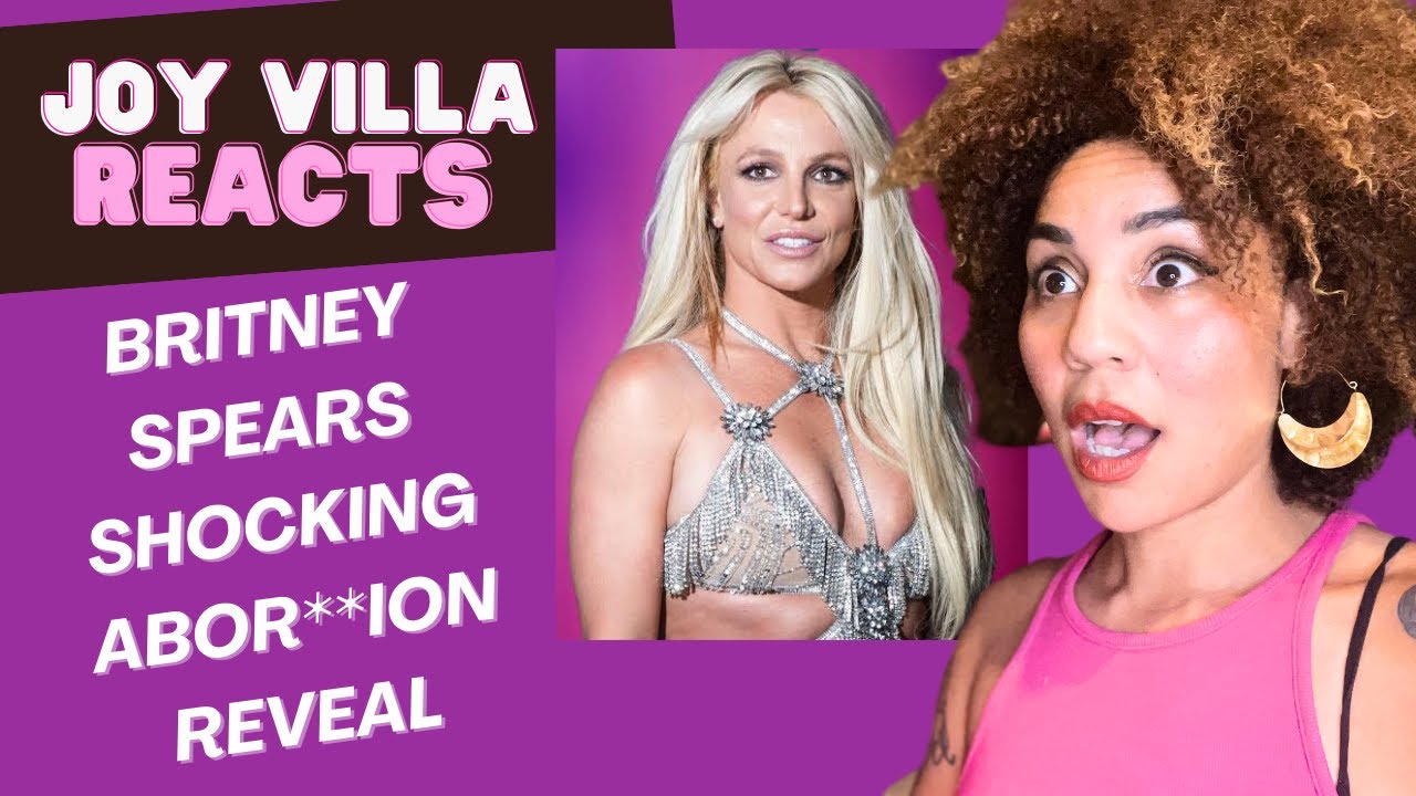 Joy Villa Reacts: Britney Spears SHOCKING Abo**ion REVEAL: Another Tragic Feminism Fail?