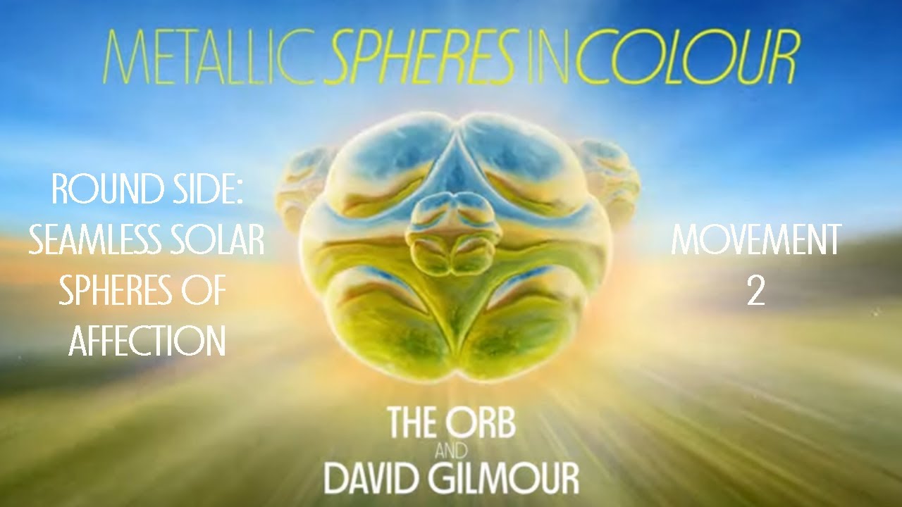 The Orb and David Gilmour - Round Side: Seamless Solar Spheres Of Affection Mix: Movement 2
