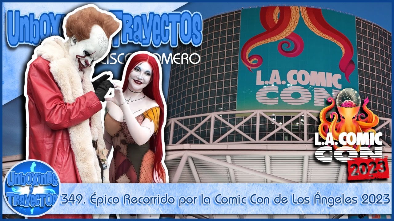 349. Épico Recorrido por la Comic Con de Los Ángeles 2023 ✨ ¡Cosplay, Celebridades y Más!