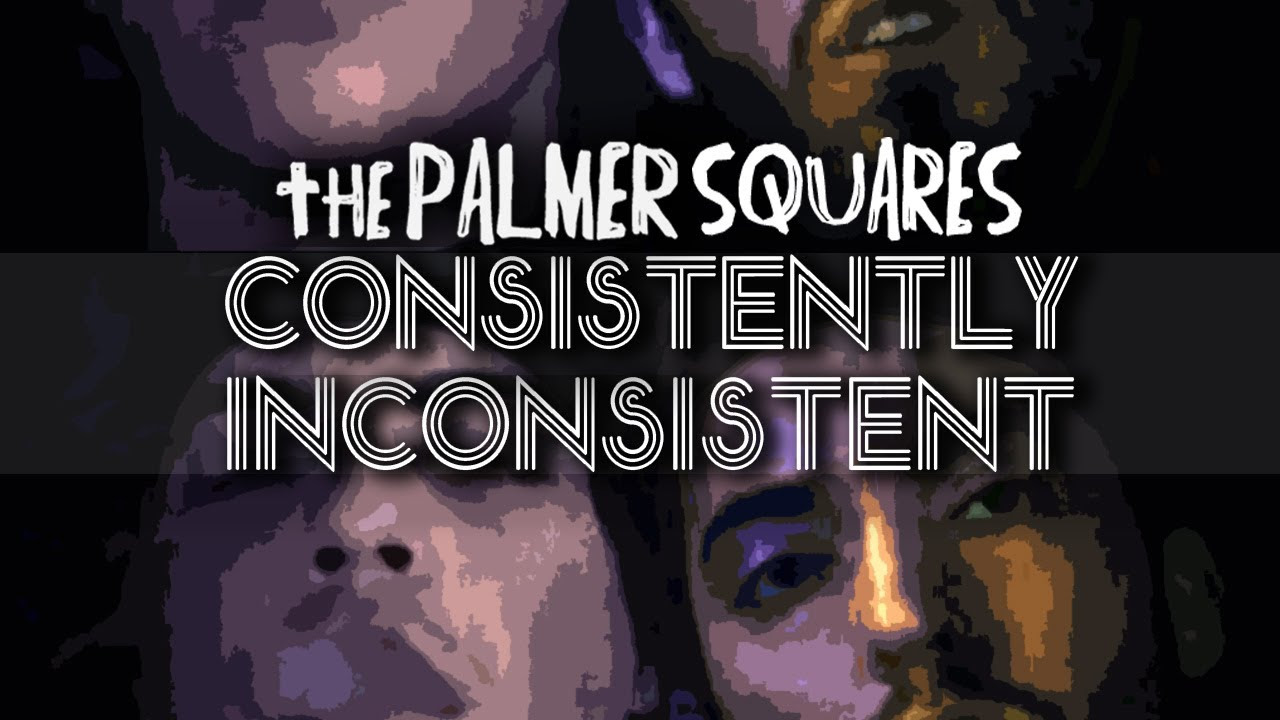 The Palmer Squares - Consistently Inconsistent (Official Music Video)