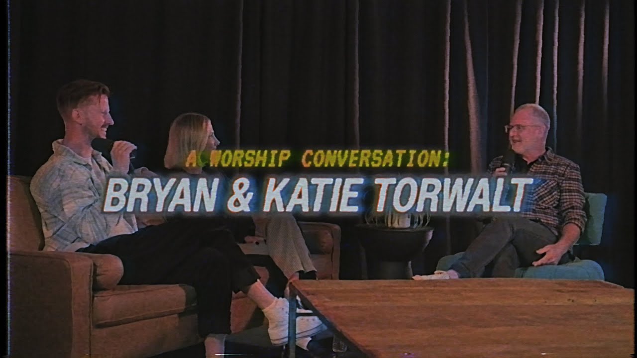 A Worship Conversation: Bryan + Katie Torwalt