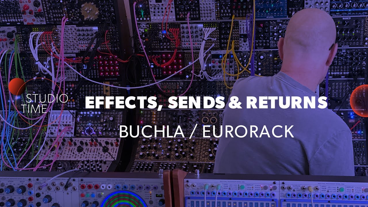 Effects, Sends, & Returns | Buchla / Eurorack