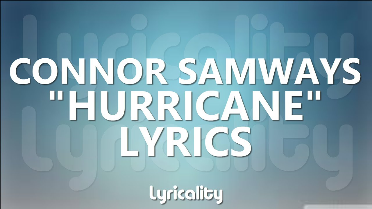 Connor Samways - Hurricane Lyrics | @lyricalitymusic