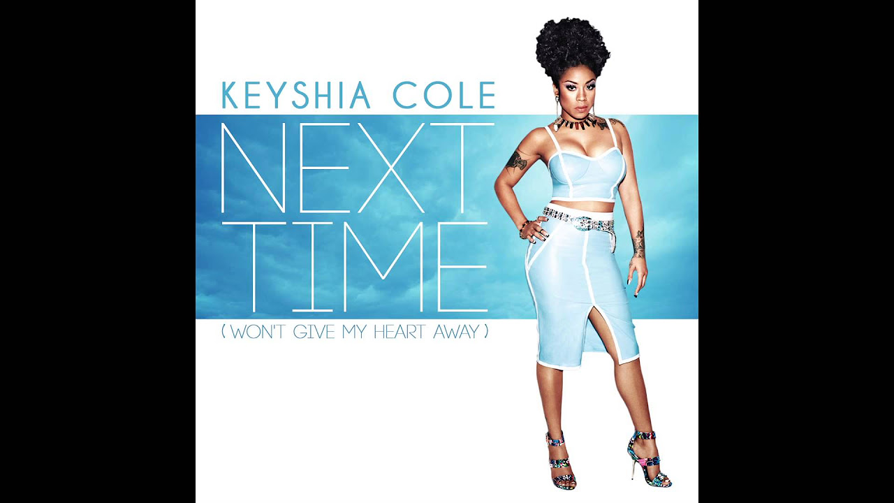Keyshia Cole - Next Time (Won't Give My Heart Away) OFFICIAL