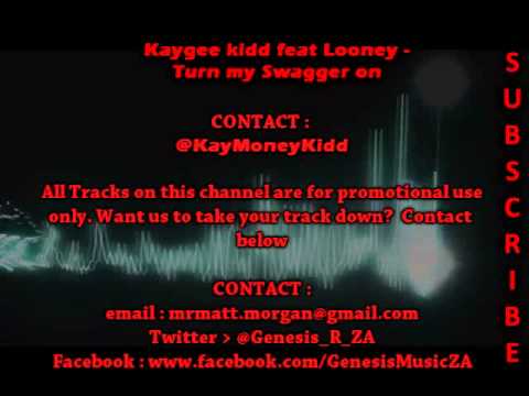 Kaygee kidd ft Looney - Turn my Swagger On