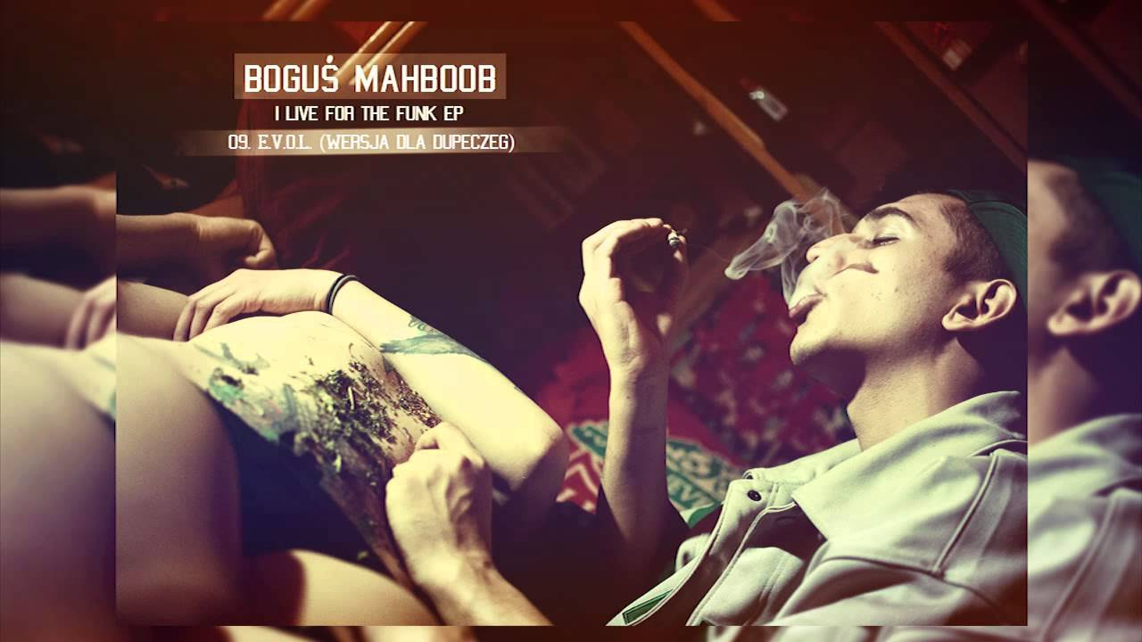 Boguś Mahboob - E.V.O.L. (Wersja dla dupeczeg) (#09 "I Live for the Funk")