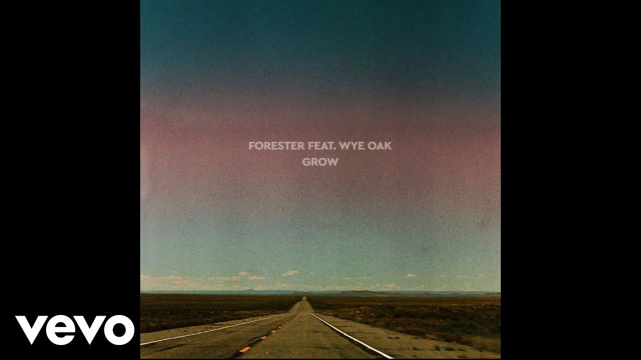 Forester - Grow ft. Wye Oak