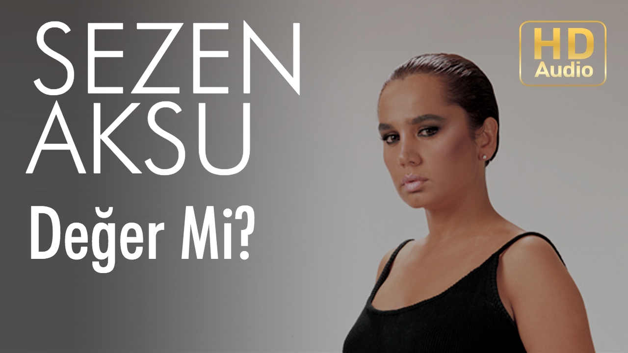 Sezen Aksu - Değer Mi? (Official Audio)