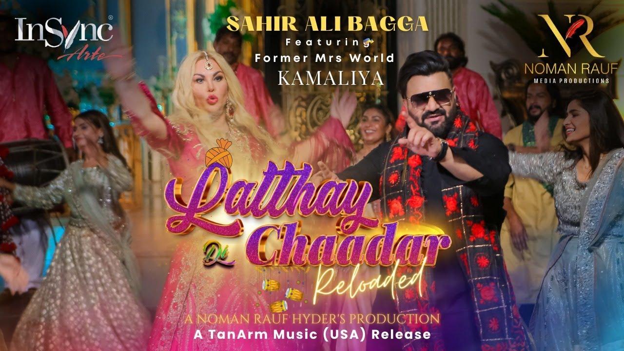 Latthay Di Chaadar - Reloaded | Sahir Bagga Featuring Kamaliya