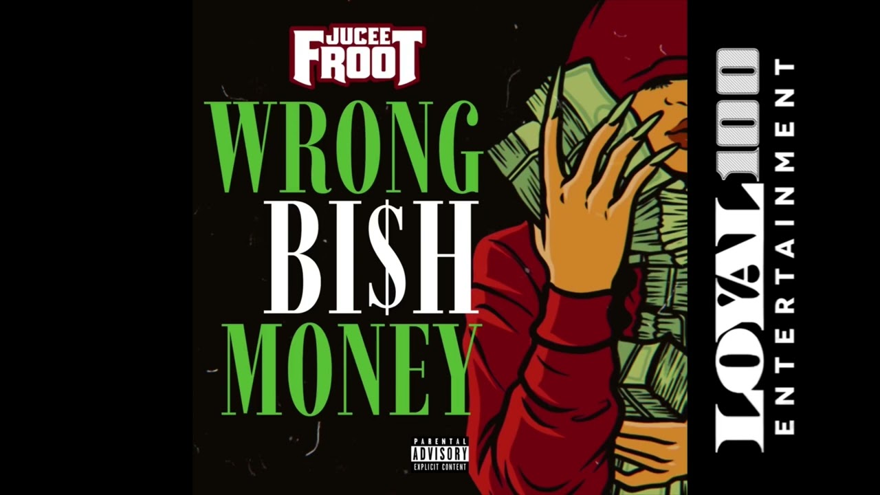 Jucee Froot - Wrong Bish Money (AUDIO)