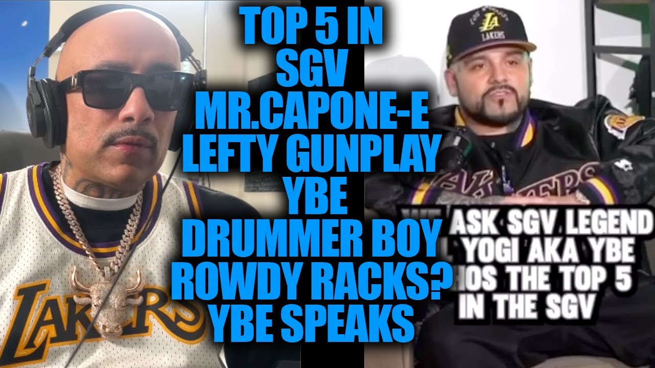 Top 5 In Sgv Mr.Capone-E ,Lefty GunPlay , YBe ,  Drummer boy , Rowdy Racks  ? YBe speaks