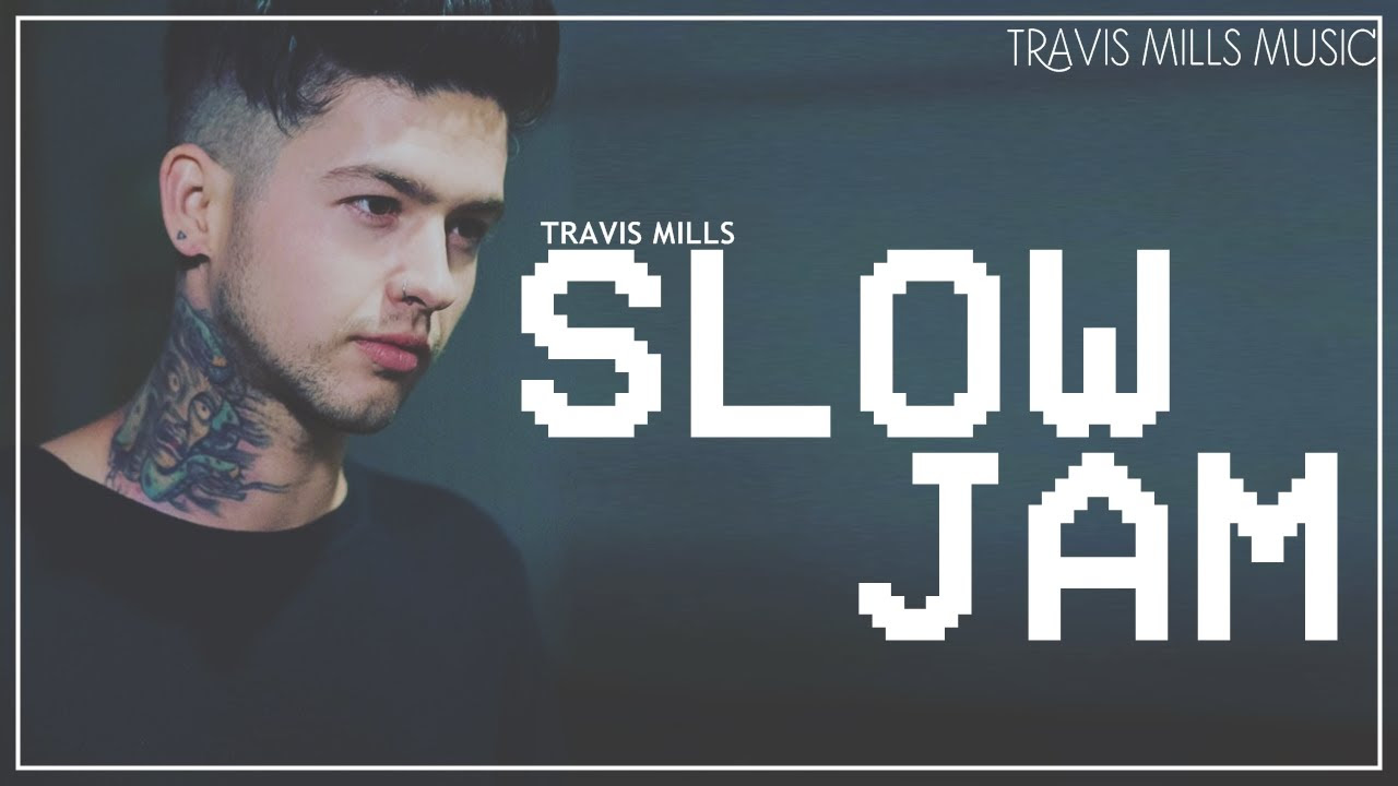 Travis Mills - Slow Jam (UNOFFICIAL)