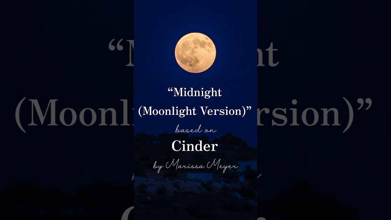 “Midnight (Moonlight Version)” based on Cinder by Marissa Meyer