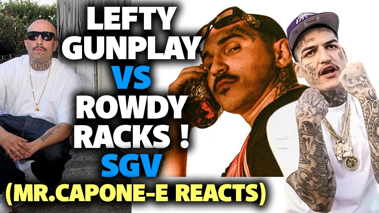 LEFTY GUNPLAY VS ROWDY RACKS (SGV) MR.CAPONE-E REACTS