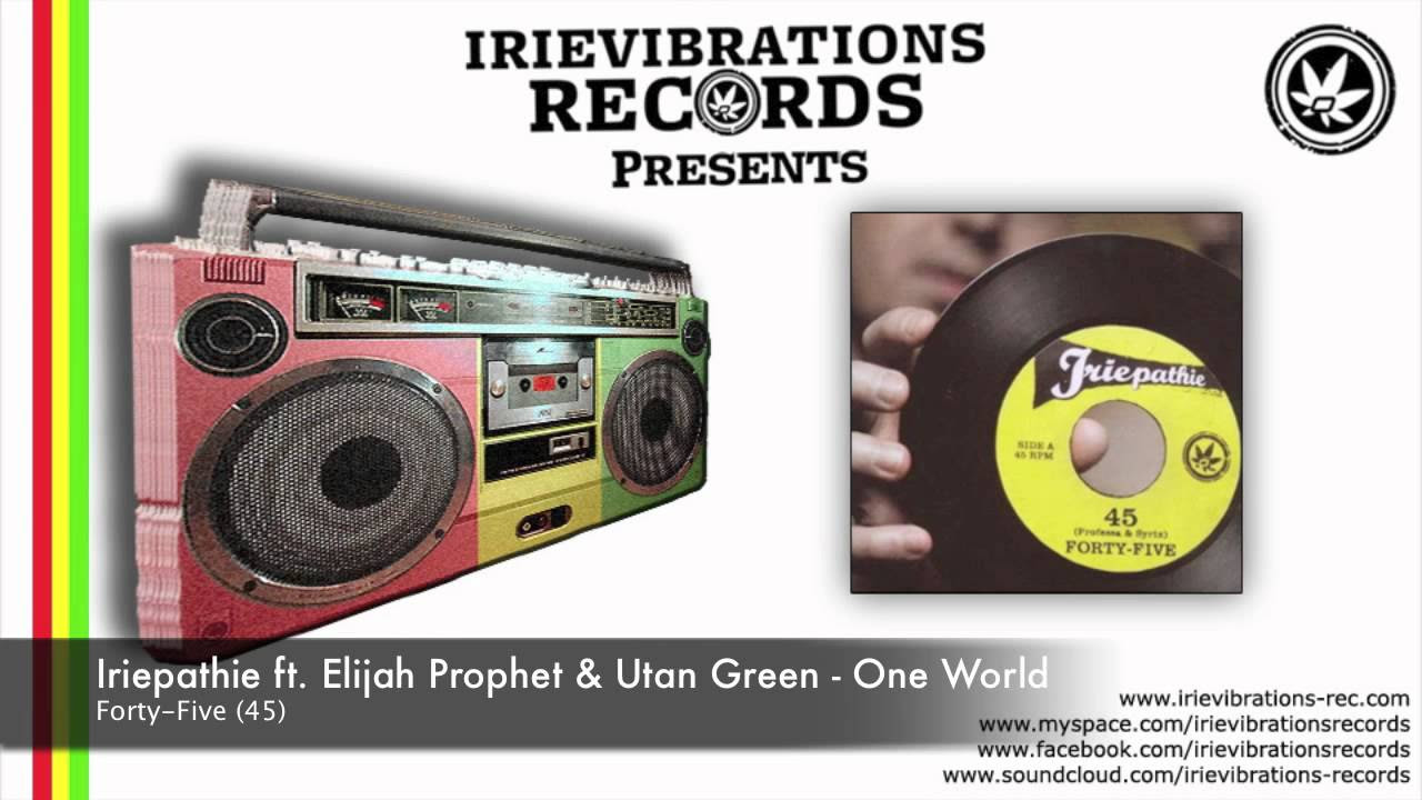 Iriepathie feat. Elijah Prophet & Utan Green - One World