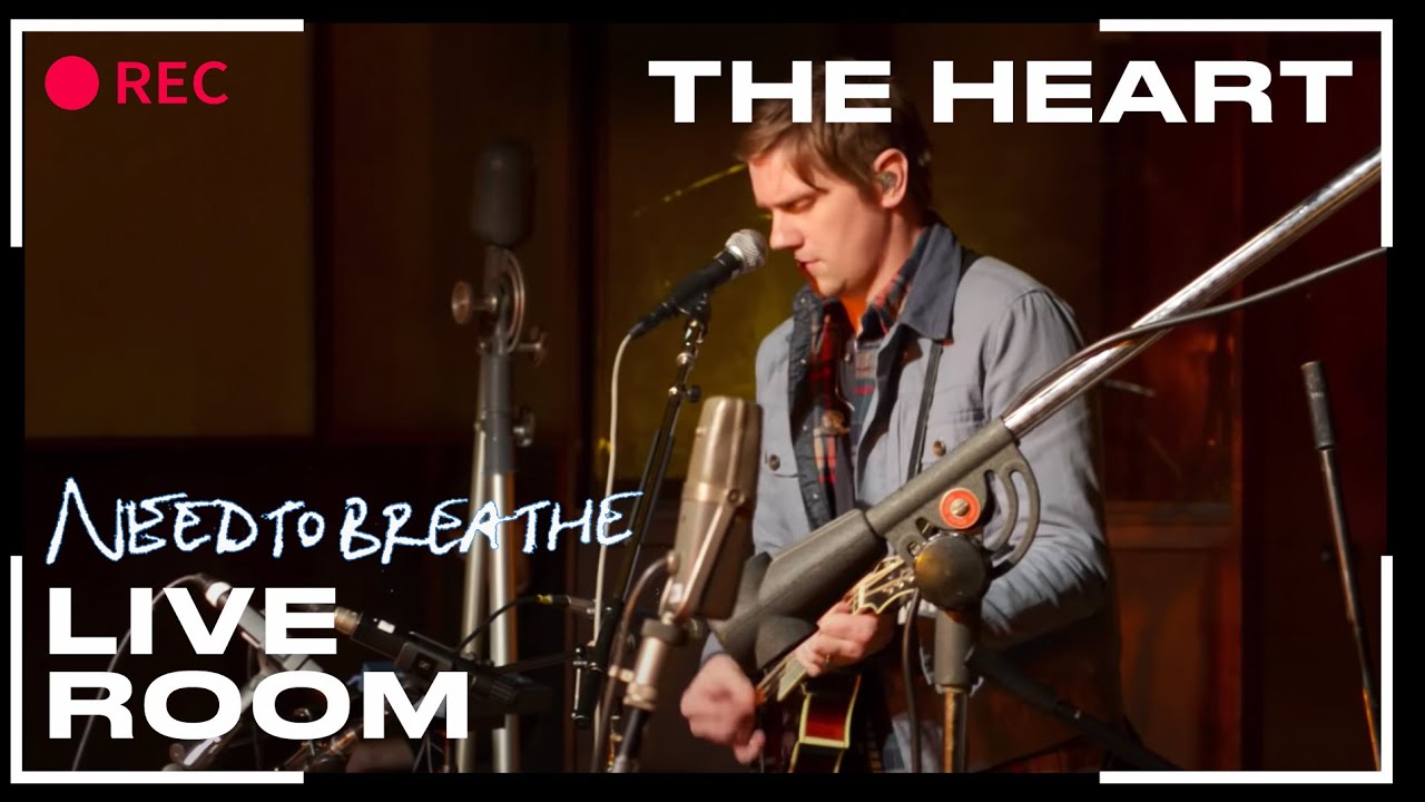NEEDTOBREATHE "The Heart" (From The Live Room Sessions)