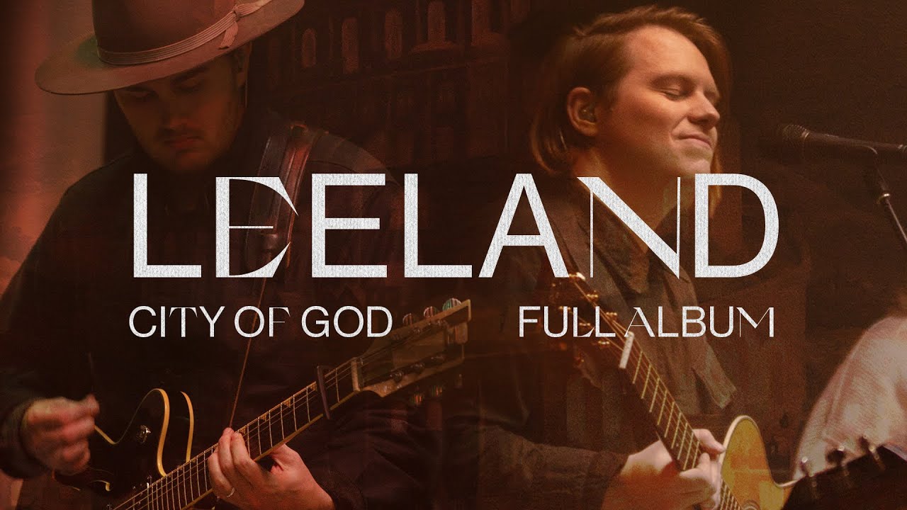 Leeland - City Of God (Full Album) Worship 24/7