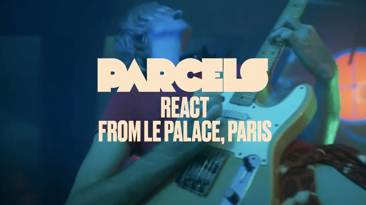 Parcels - React (Live from Le Palace, Paris)