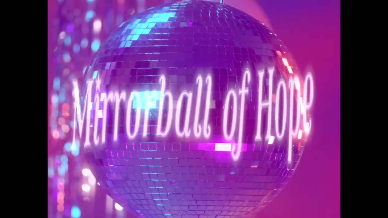 Mirrorball Of Hope (Lyric Video)