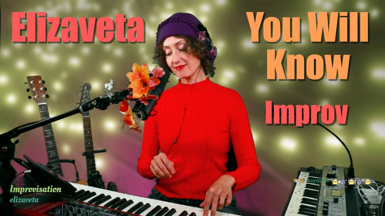 You Will Know (♫ Live Improv) - Elizaveta