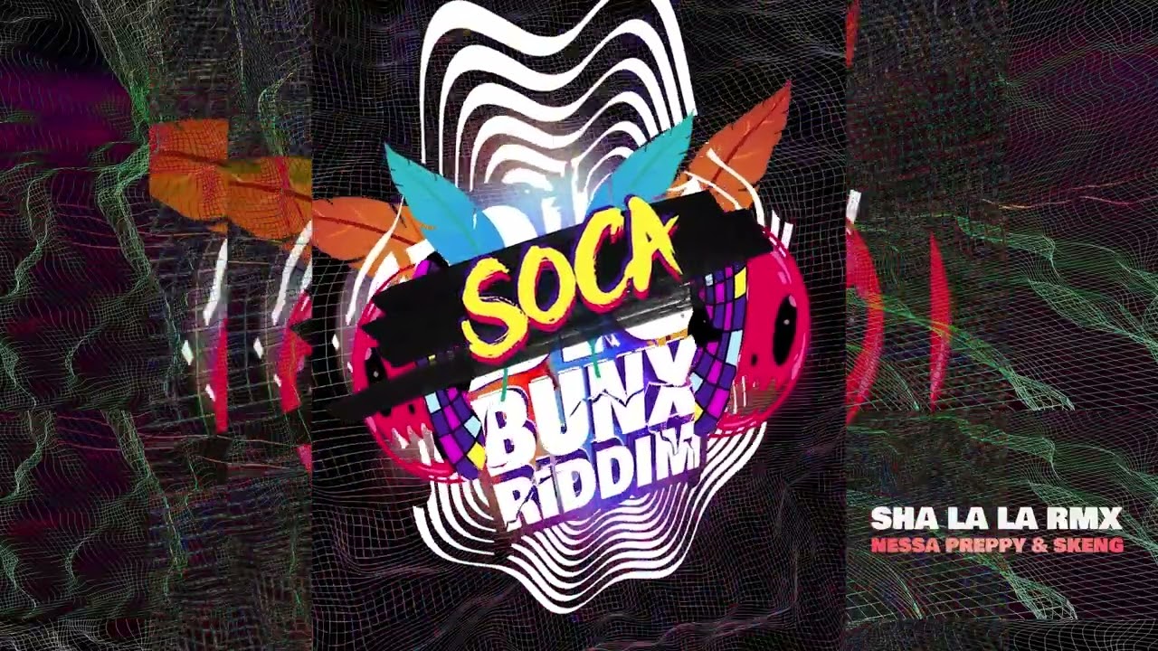 Nessa Preppy, Skeng - Sha La La Remix (Clean) | Soca Bunx Riddim