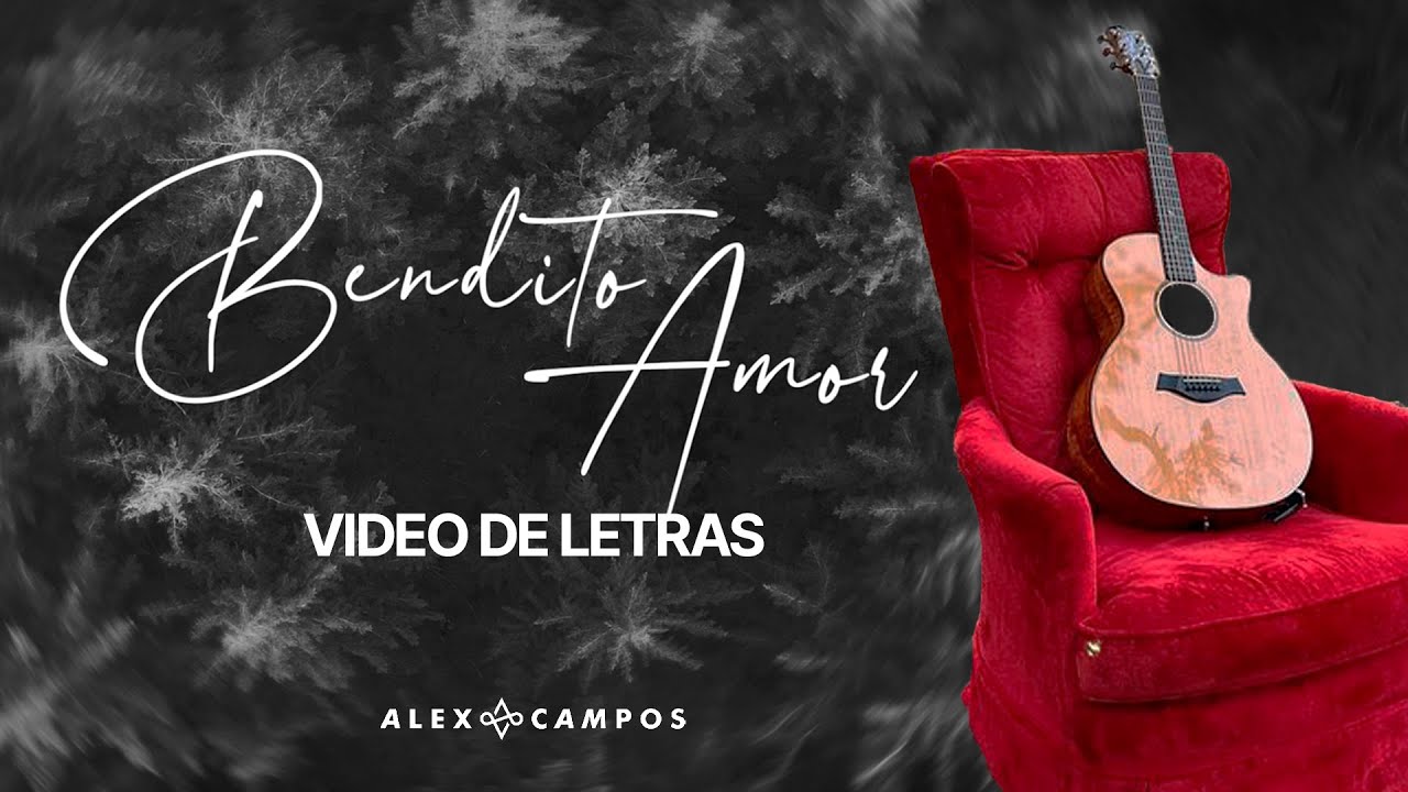 Alex Campos | Bendito Amor (Video Con Letra)