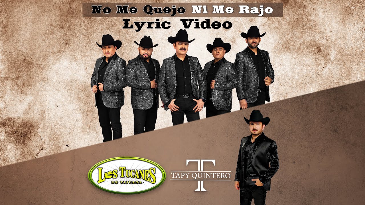 No Me Quejo Ni Me Rajo – Los Tucanes de Tijuana x Tapy Quintero (Lyric Oficial)