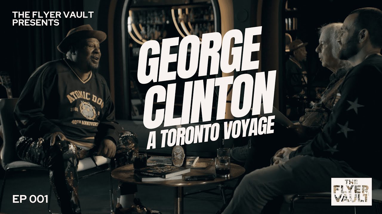 The Flyer Vault  x George Clinton: A Toronto Voyage