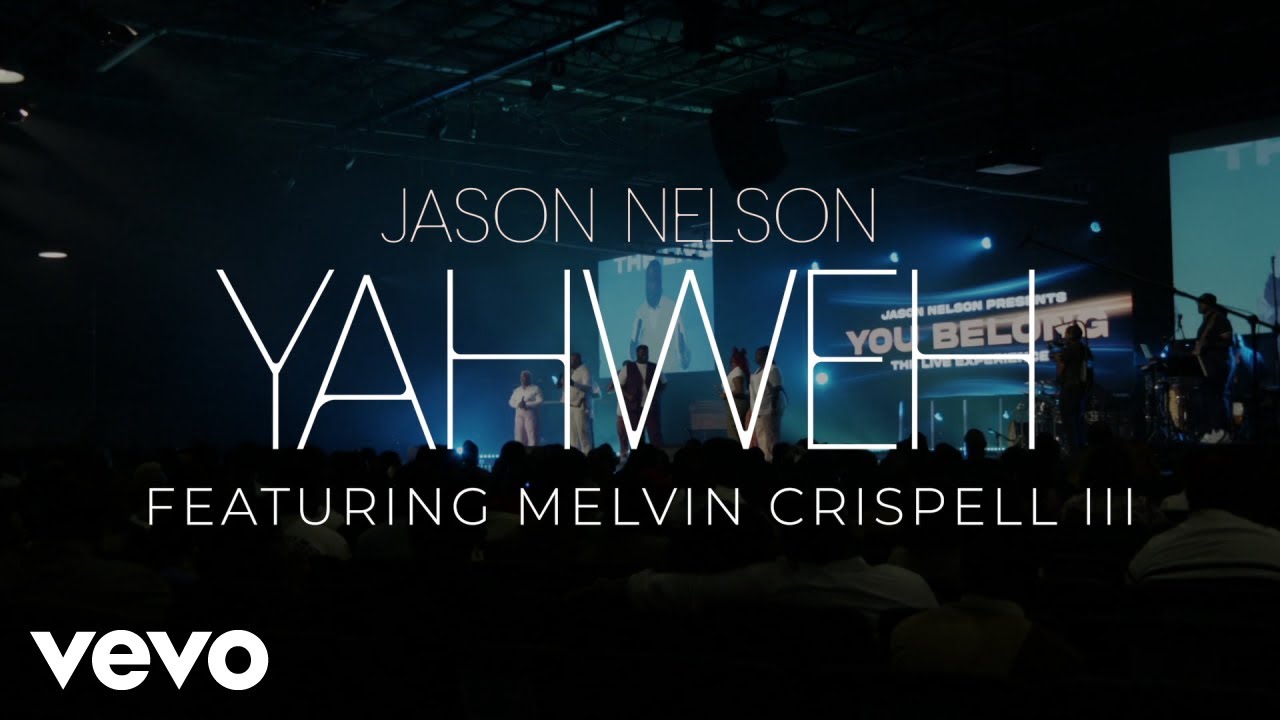 Jason Nelson - Yahweh (Official Video) ft. Melvin Crispell III