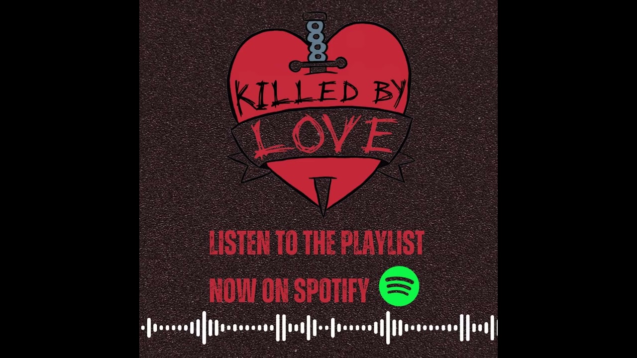 Turn up my 'Killed By Love' playlist on Spotify