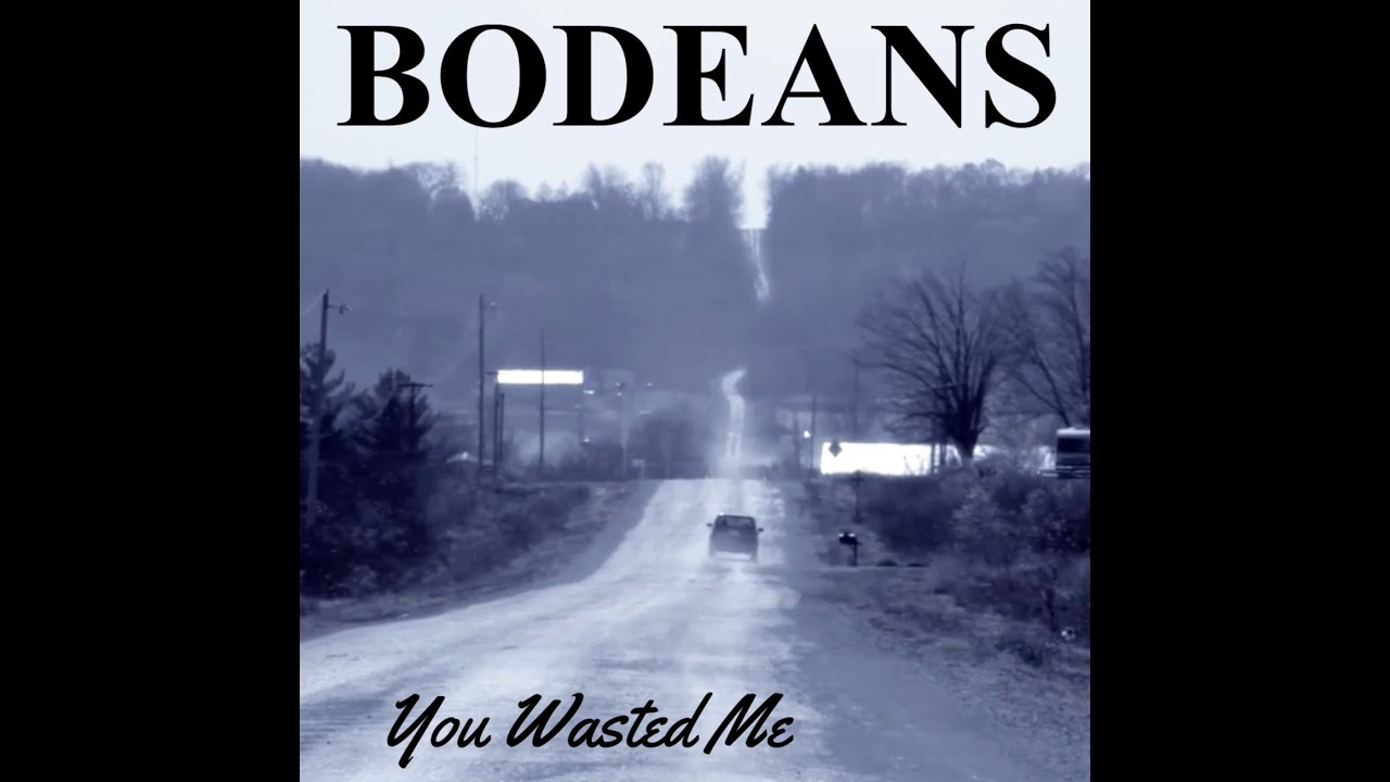 BODEANS - "You Wasted Me"
