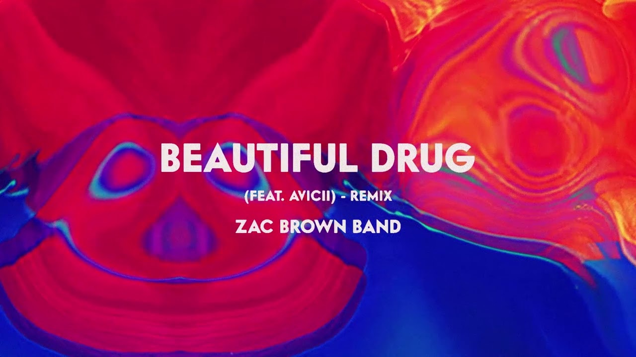 Zac Brown Band - Beautiful Drug (feat. Avicii) - Remix [Visualizer]